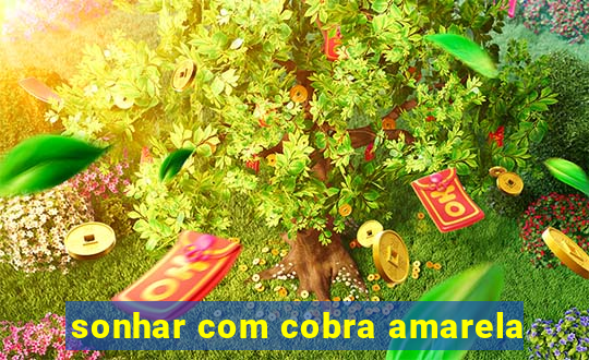 sonhar com cobra amarela